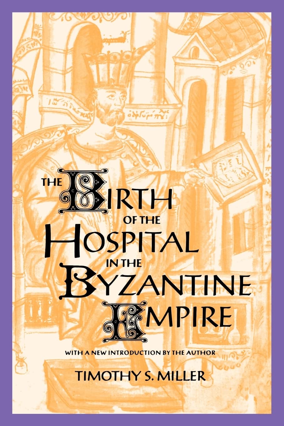 REVIEW: Timothy S. Miller, The Birth of the Hospital in the Byzantine Empire. Baltimore, MD; The Johns Hopkins University Press;&nbsp;1985.